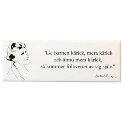 Astrid Lindgren - Magnet Ge Barnen Kärlek Astrid Lindgren - Magnet Ge Barnen Kärlek
